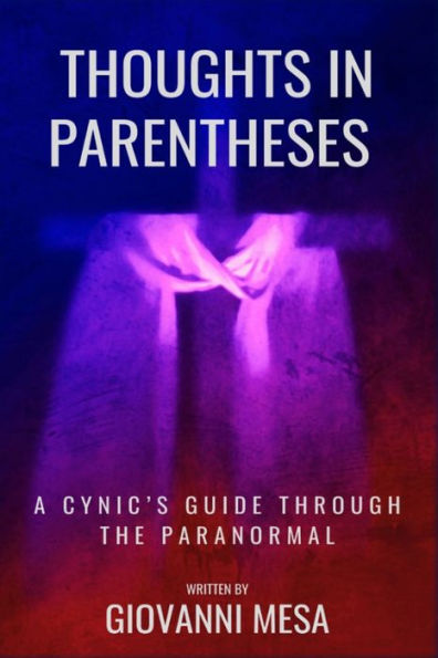 Thoughts in Parentheses: A cynic's guide through the paranormal