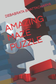 Title: Amazing Maze Puzzle, Author: Debabrata Bhattacharya