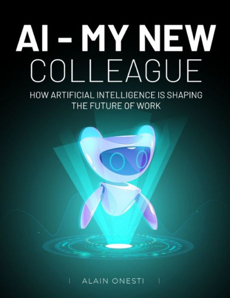 AI, My New Colleague: How Artificial Intelligence is shaping the future of work