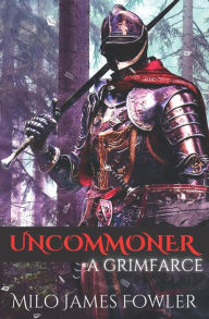 Title: Uncommoner: A GrimFarce, Author: Milo James Fowler