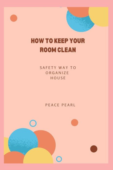 how to keep your room clean: safety way to organize house