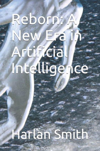 Reborn: A New Era in Artificial Intelligence