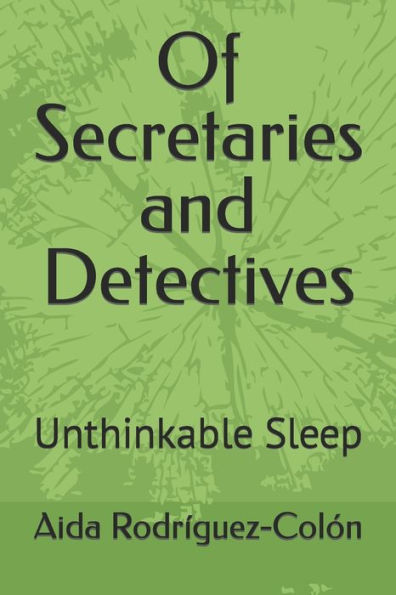 Of Secretaries and Detectives: Unthinkable Sleep