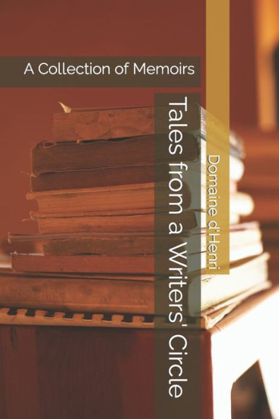 Tales from a Writers' Circle: A Collection of Memoirs