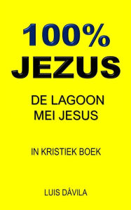 Title: 100% JEZUS: DE LAGOON MEI JESUS, Author: 100 JESUS Books