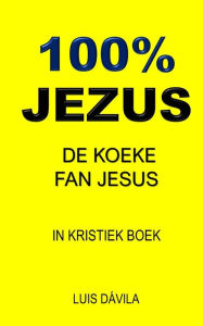 Title: 100% JEZUS: DE KOEKE FAN JESUS, Author: 100 JESUS Books