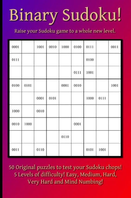 Binary Sudoku!: Raise Your Sudoku Game to a Whole New Level by Paul ...