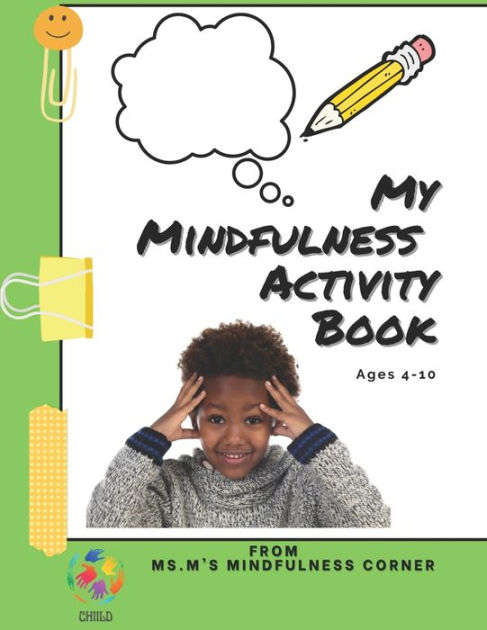 My Mindfulness Activity Book (Ages 4-10yrs): From Ms. M's Mindfulness ...