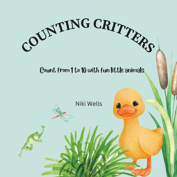 Counting Critters: Count from 1 to 10 with fun little animals