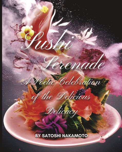 Sushi Serenade: A Poetic Celebration of the Delicious Delicacy