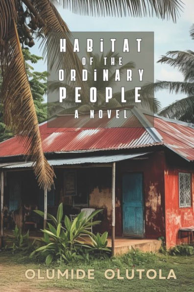 Habitat of the Ordinary People: A Novel