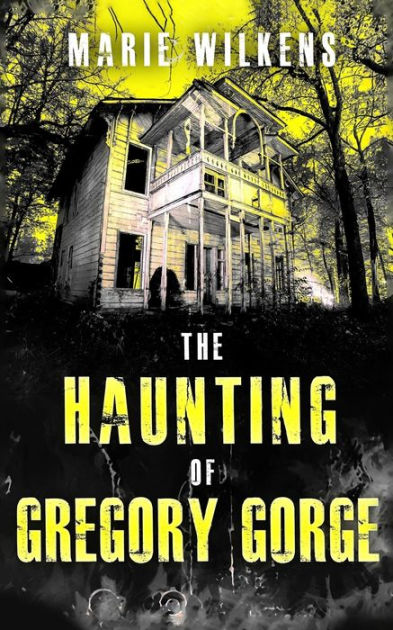 The Haunting of Gregory Gorge by Marie Wilkens, Paperback | Barnes & Noble®