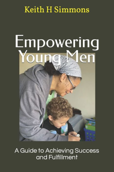 Empowering Young Men: A Guide to Achieving Success and Fulfillment