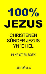 Title: 100% JEZUS: CHRISTENEN SÛNDER JEZUS YN 'E HEL, Author: 100 JESUS Books