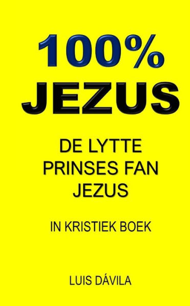 100% JEZUS: DE LYTTE PRINSES FAN JEZUS