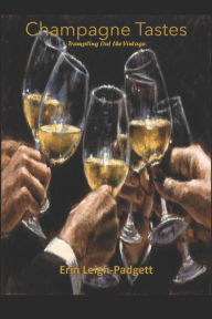 Title: Champagne Tastes: Trampling Out the Vintage, Author: Erin Leigh-Padgett