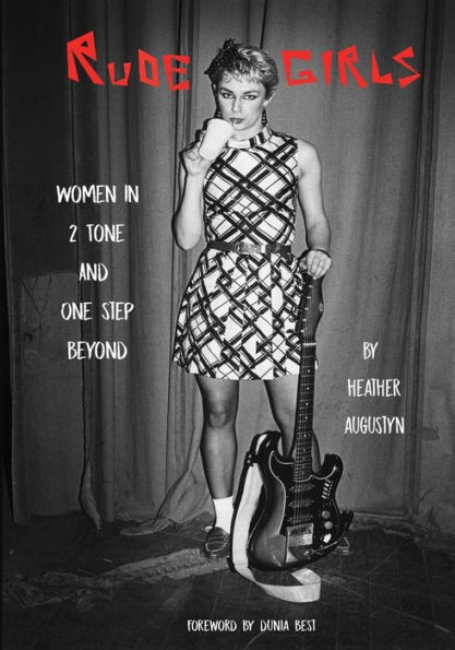 Rude Girls: Women in 2 Tone and One Step Beyond