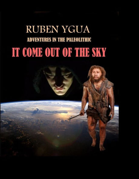 IT COME OUT OF THE SKY: ADVENTURES IN THE PALEOLITHIC