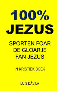 Title: 100% JEZUS: SPORTEN FOAR DE GLOARJE FAN JEZUS, Author: 100 JESUS Books