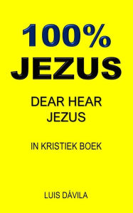 Title: 100% JEZUS: DEAR HEAR JEZUS, Author: 100 JESUS Books