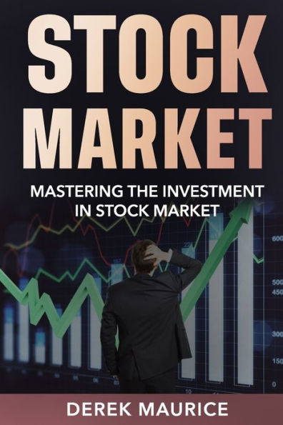 Learn The Stock Market: Mastering the Investment in Stock Market