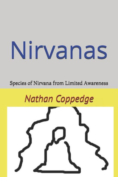 Nirvanas: Species of Nirvana from Limited Awareness