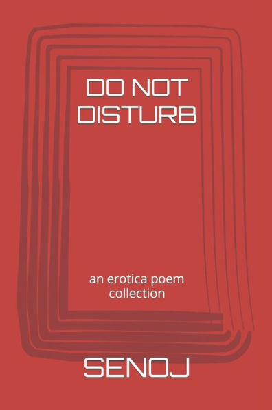 DO NOT DISTURB: an erotica poem collection