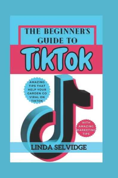 The Beginner's Guide to TikTok: From Setting Up Your Account to Going Viral