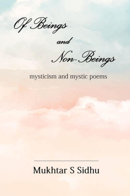 Of Beings & Non-Beings: Mysticism and Mystic Poems by Mukhtar Singh ...