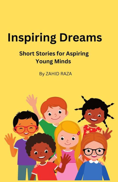 Inspiring Dreams: Short Stories for Aspiring Young Minds