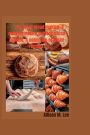 The art of bread making: A comprehensive guide to bread making, A collection of bread recipes.