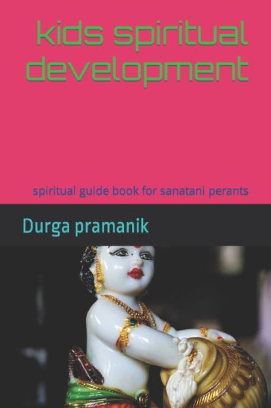 kids spiritual development: spiritual guide book for sanatani perants