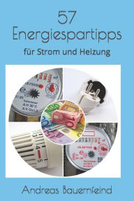 Title: 57 Energiespartipps: für Strom und Heizung, Author: Andreas Bauernfeind