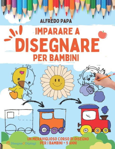 Imparare A Disegnare Per Bambini Un Meraviglioso Corso Di Disegno Per