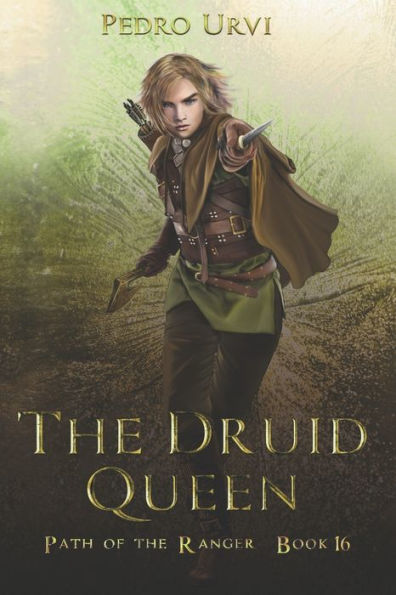 The Druid Queen: (Path of the Ranger Book 16)