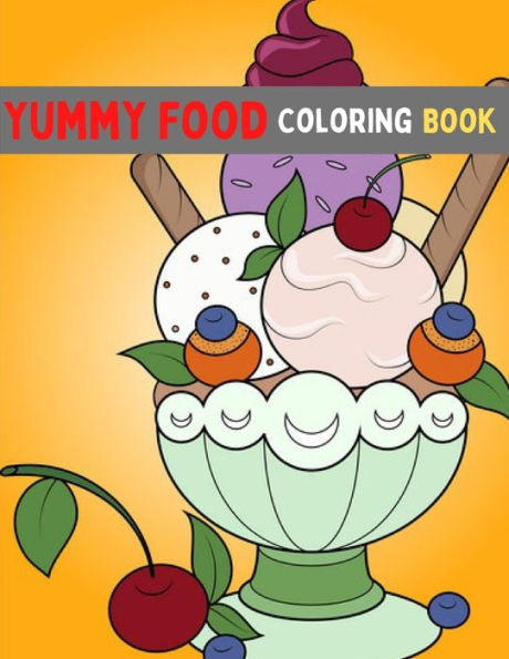 Yummy Food Coloring Book: 50 Coloring Pages