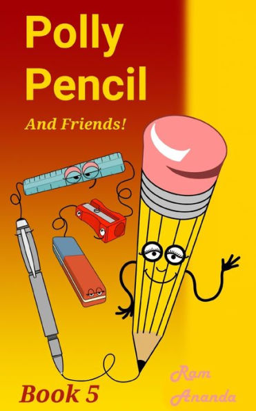 Polly Pencil and Friends: Book Five
