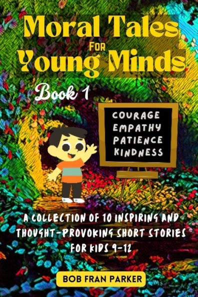 Moral Tales for Young Minds: A Collection of Inspiring and Thought-Provoking Short Stories for Kids