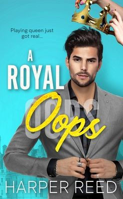 A Royal Oops: A Second Chance Romance RomCom