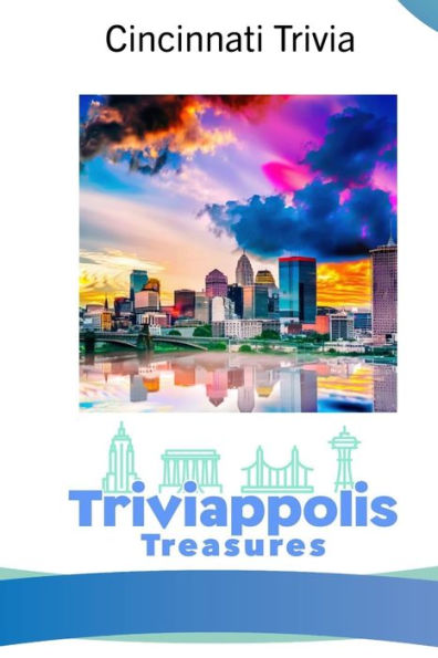 Triviappolis Treasures - Cincinnati: Cincinnati Trivia