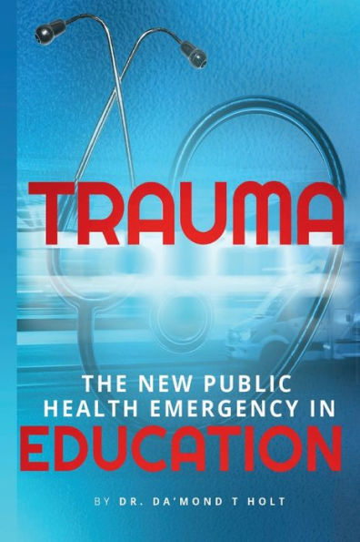 Trauma The New Public Health Emergency in Education