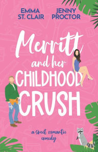 Title: Merritt and Her Childhood Crush: A Sweet Romantic Comedy, Author: Emma St. Clair