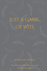 Ebooks for mobiles download Just a Game of Wits by Mary Elle Therese, Mary Elle Therese (English literature)