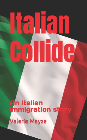 Italian Collide: An Italian Immigration Story