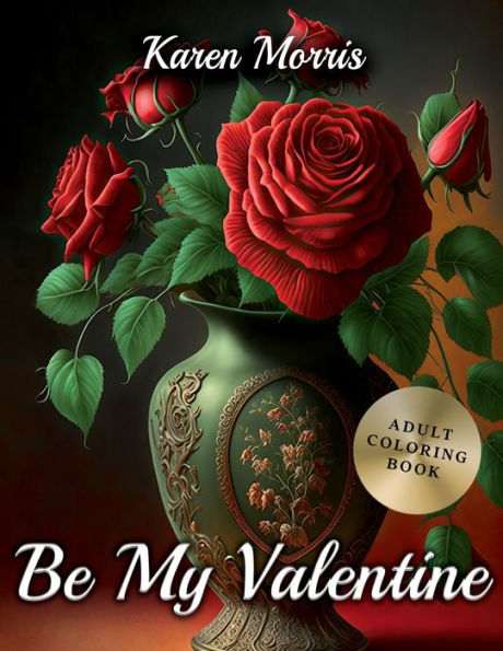 Be My Valentine: An Adult Coloring Book Gift