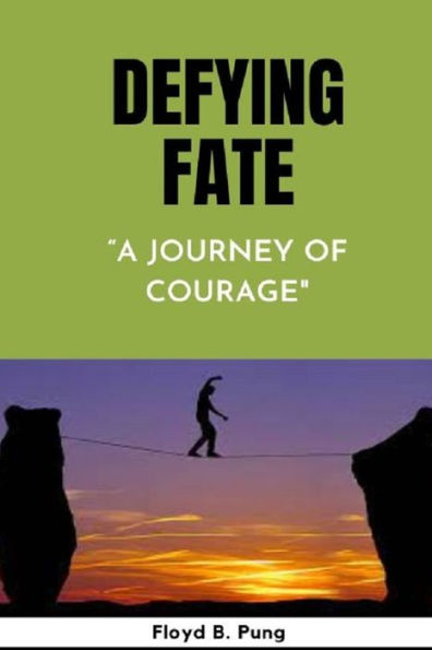 DEFYING FATE: "A JOURNEY OF COURAGE"