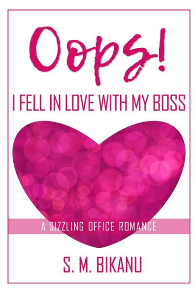 Oops! I fell in Love with My Boss: A Sizzling Office Romance