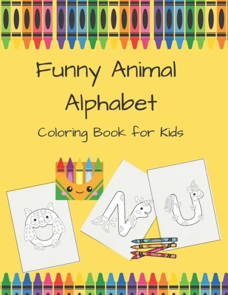 Funny Animal Alphabet Coloring Book for Kids: For Kids Ages 4- 8