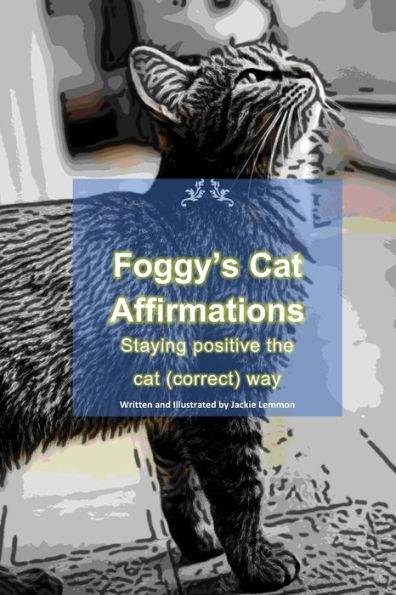 Foggy's Cat Affirmations: Staying positive the cat (correct) way