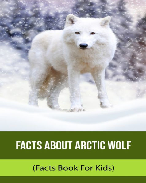 Facts About Arctic Wolf (Facts Book For Kids) by Lina Raol, Paperback ...